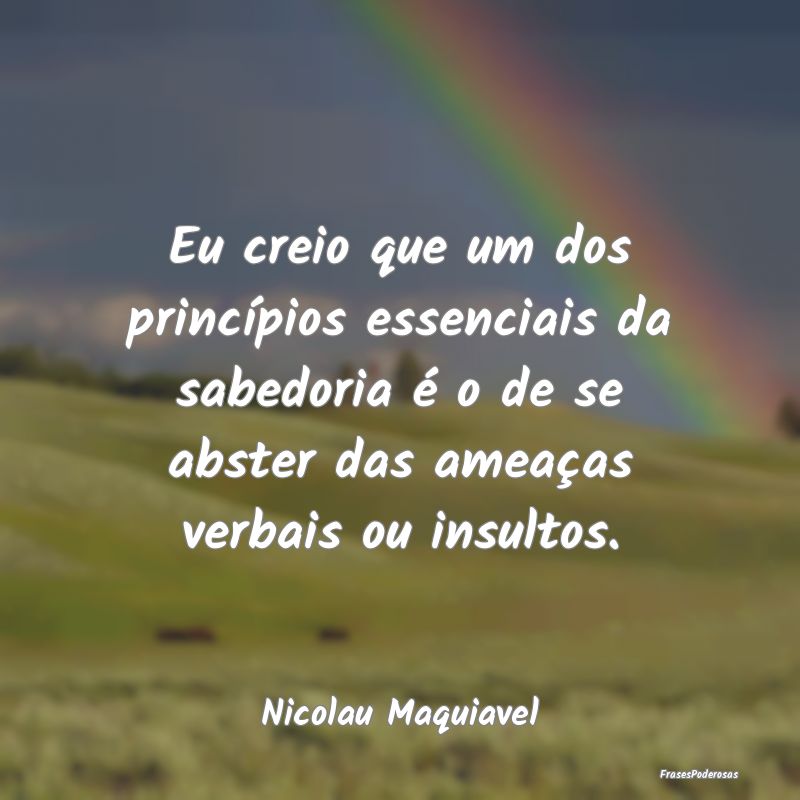 Eu creio que um dos princípios essenciais da sabe... Eu creio que um dos princípios essenciais da sabe...