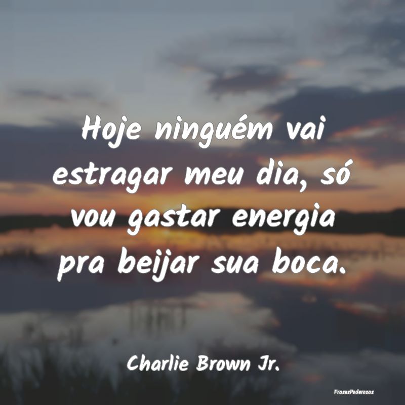 Hoje ninguém vai estragar meu dia, só vou gastar...