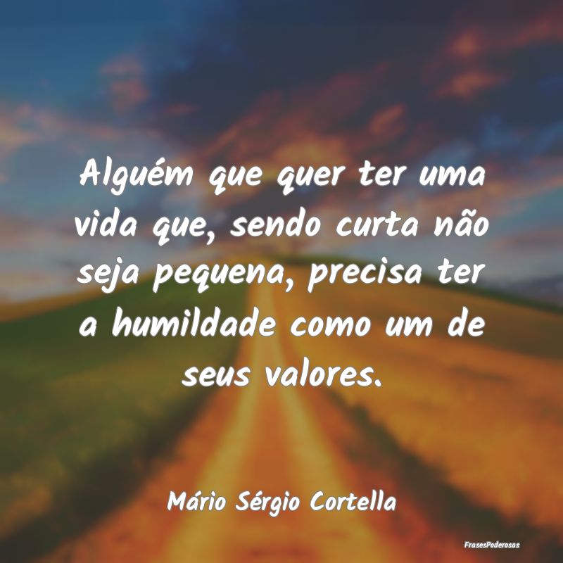 Alguém que quer ter uma vida que, sendo curta nã... Alguém que quer ter uma vida que, sendo curta nã...