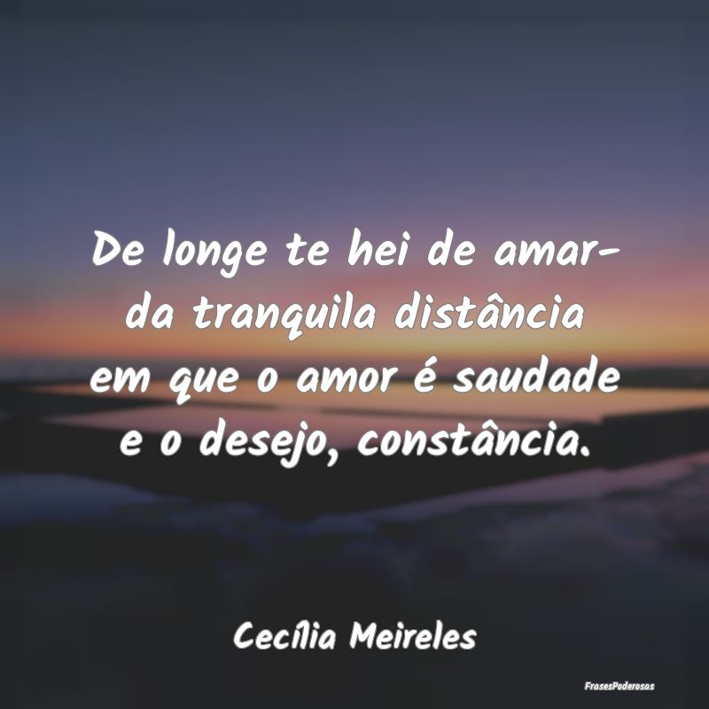 De longe te hei de amar- da tranquila distância e... De longe te hei de amar- da tranquila distância e...