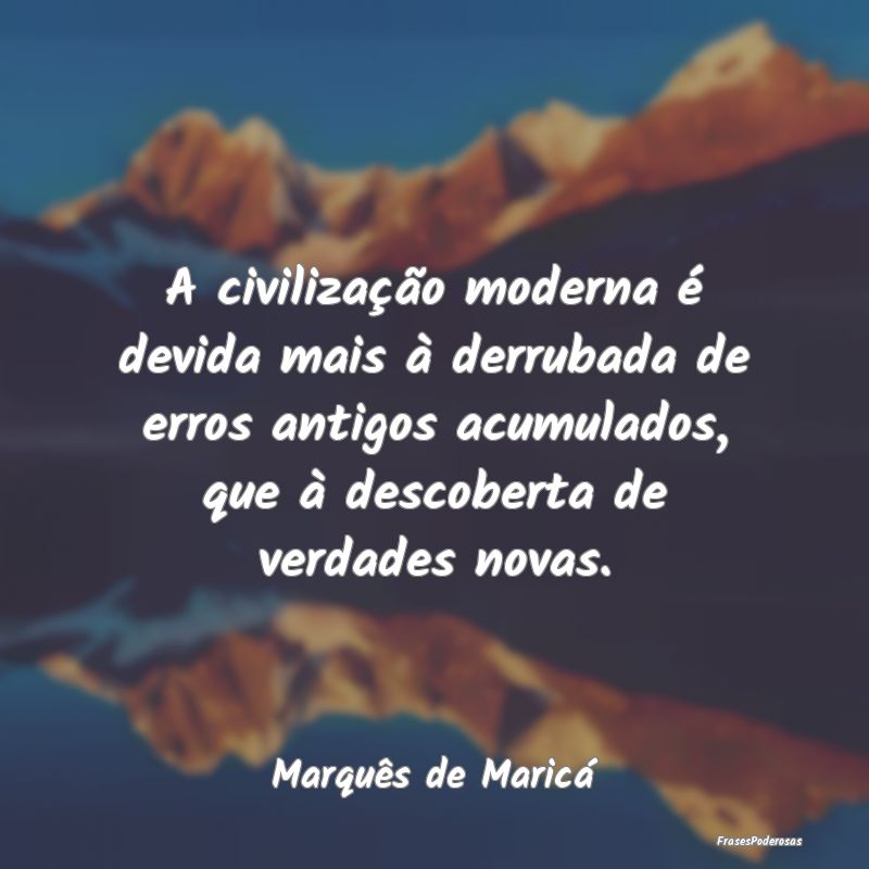 A civilização moderna é devida mais à derrubad... A civilização moderna é devida mais à derrubad...