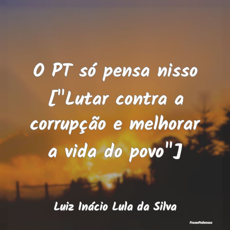 O PT só pensa nisso [