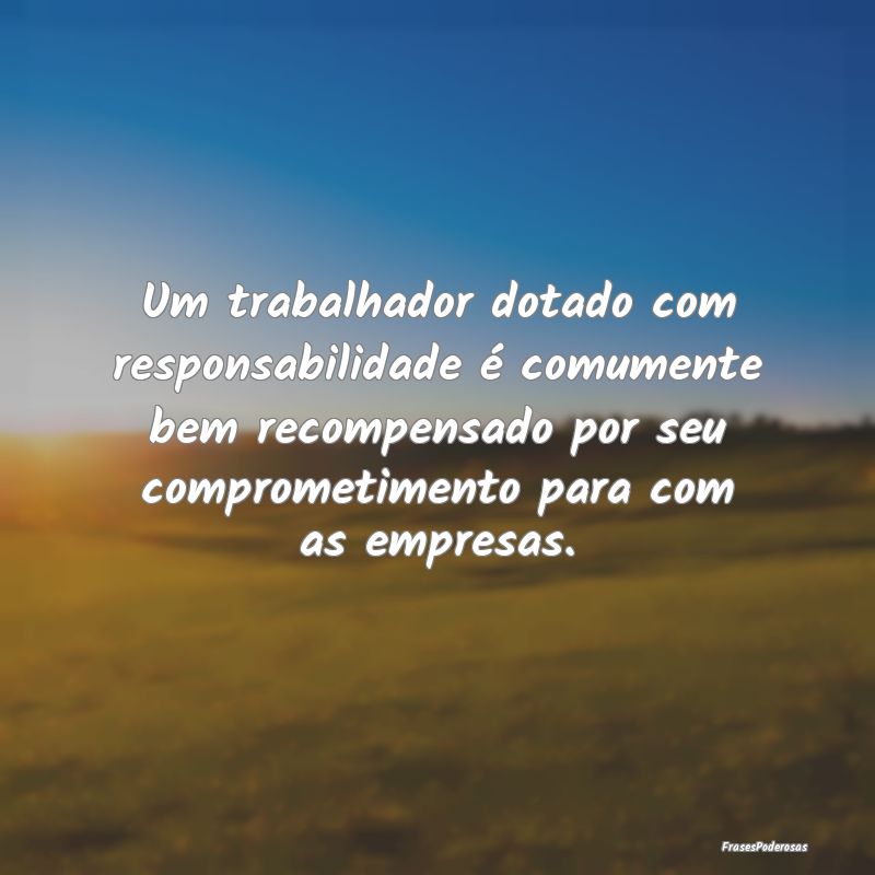 Um trabalhador dotado com responsabilidade é comu... Um trabalhador dotado com responsabilidade é comu...
