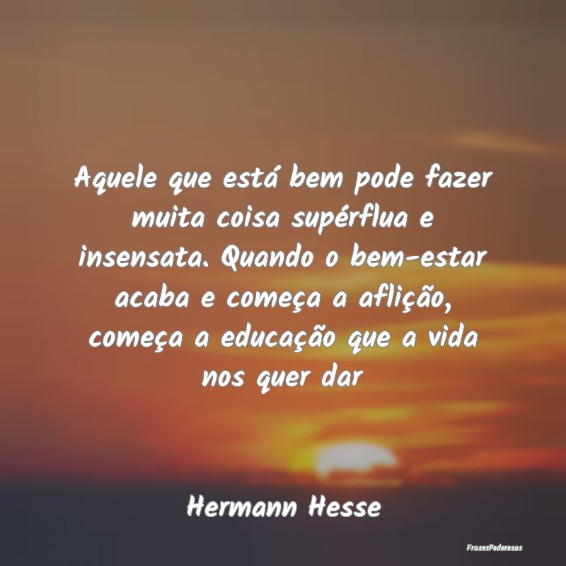 Aquele que está bem pode fazer muita coisa supér... Aquele que está bem pode fazer muita coisa supér...