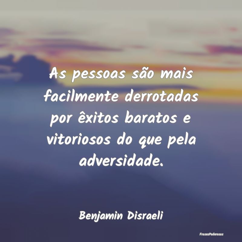 As pessoas são mais facilmente derrotadas por êx... As pessoas são mais facilmente derrotadas por êx...