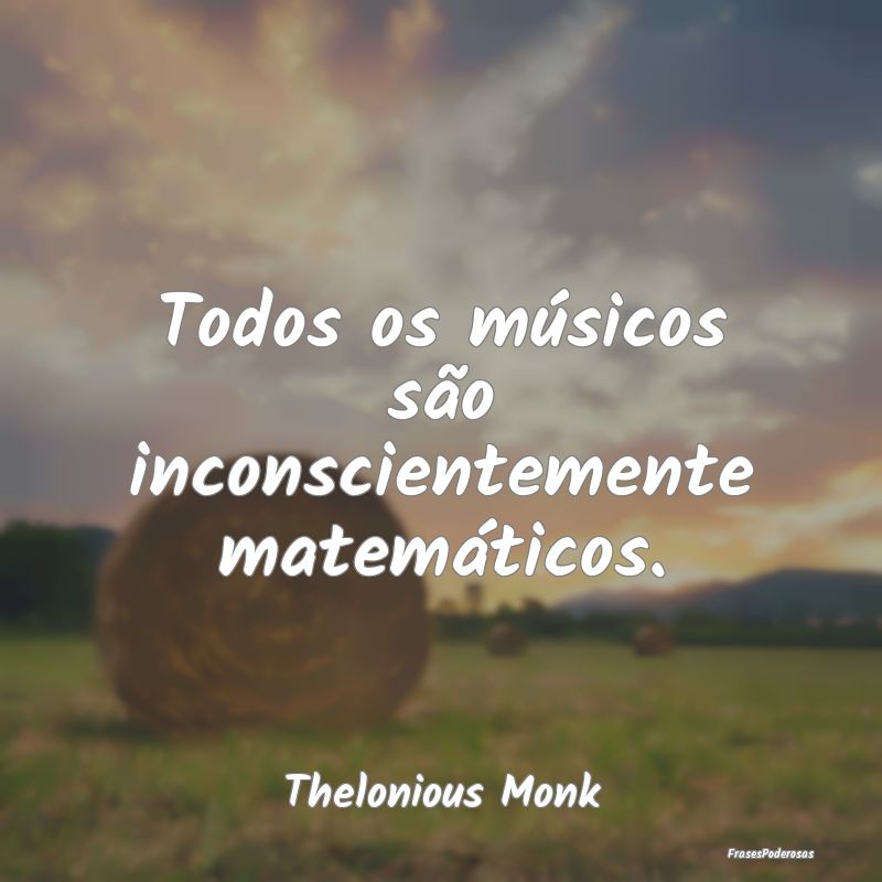Todos os músicos são inconscientemente matemáti...