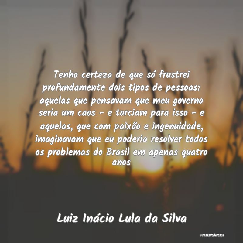 Tenho certeza de que só frustrei profundamente do... Tenho certeza de que só frustrei profundamente do...