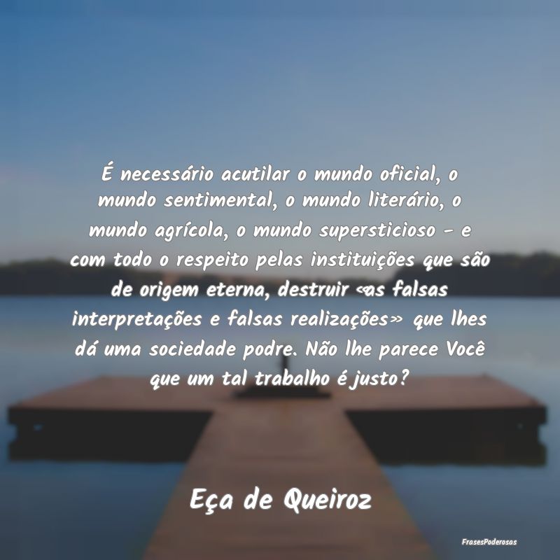 É necessário acutilar o mundo oficial, o mundo s... É necessário acutilar o mundo oficial, o mundo s...