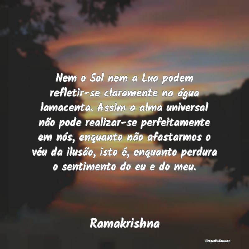 Nem o Sol nem a Lua podem refletir-se claramente n...
