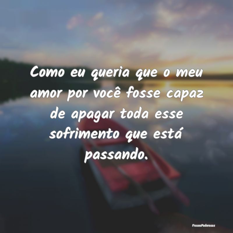Como eu queria que o meu amor por você fosse capa...