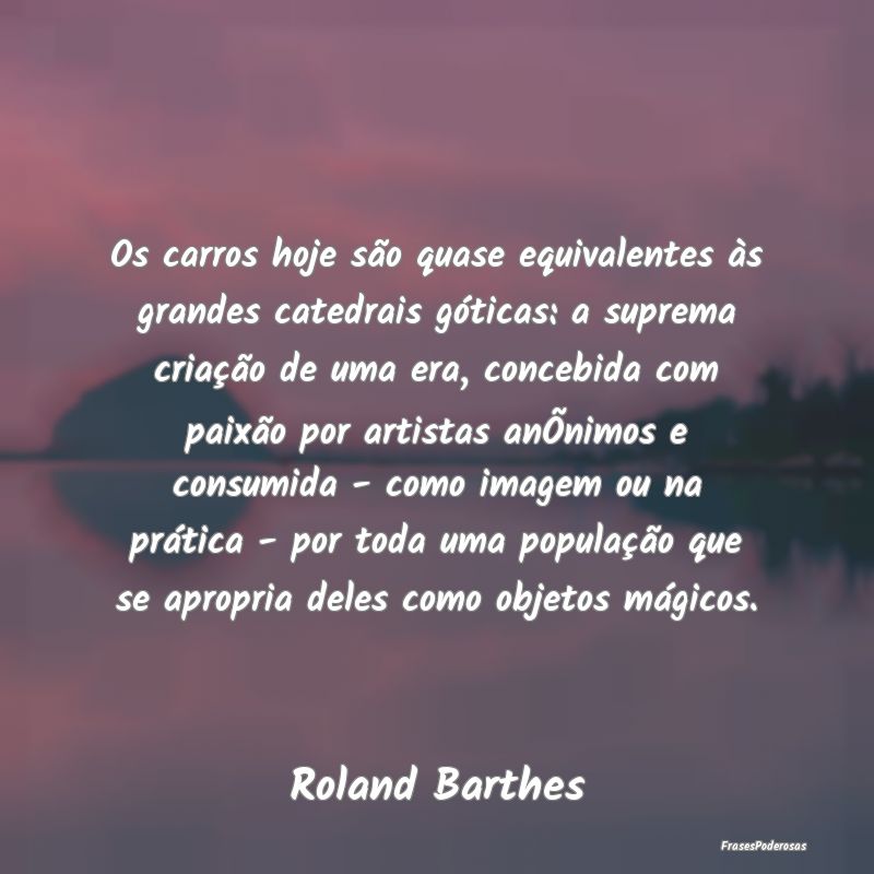Os carros hoje são quase equivalentes às grandes... Os carros hoje são quase equivalentes às grandes...
