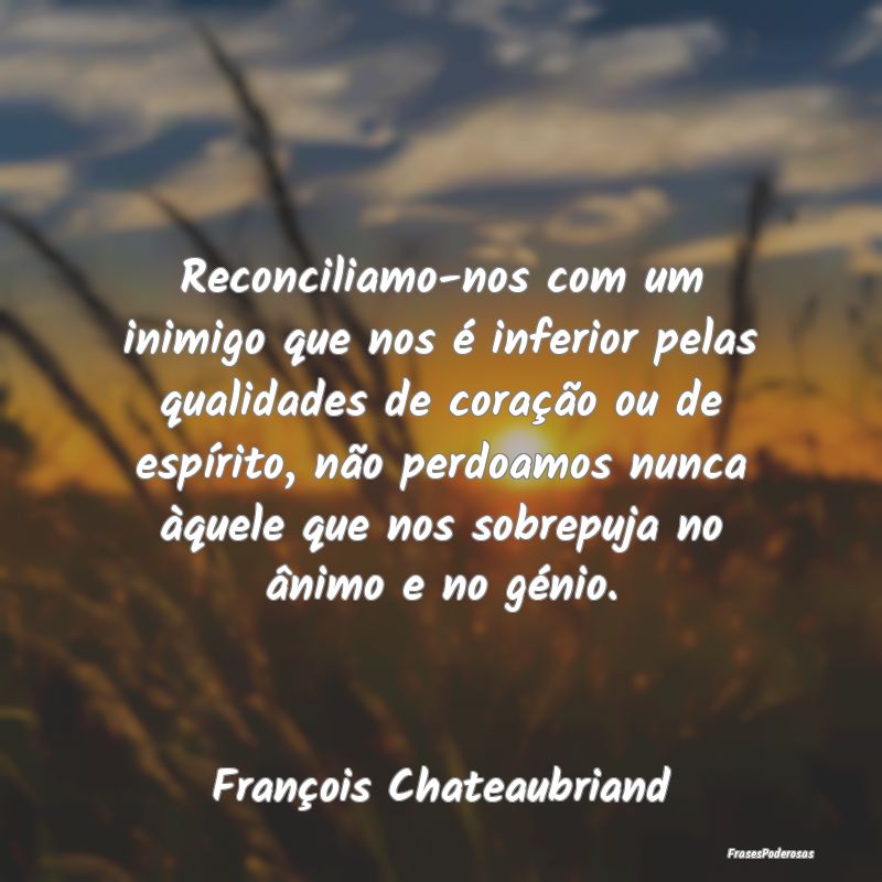 Reconciliamo-nos com um inimigo que nos é inferio... Reconciliamo-nos com um inimigo que nos é inferio...
