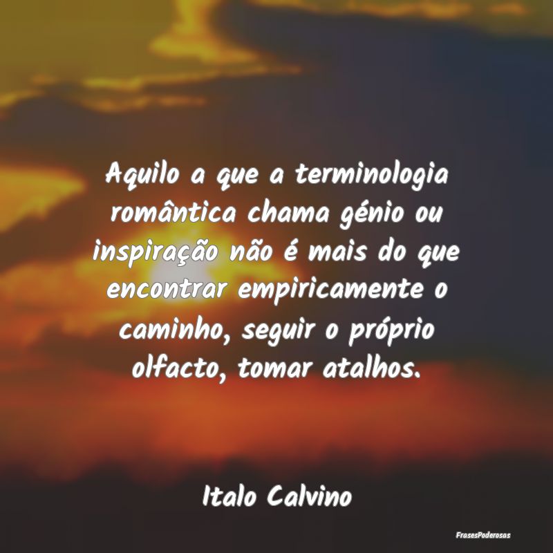 Aquilo a que a terminologia romântica chama géni... Aquilo a que a terminologia romântica chama géni...