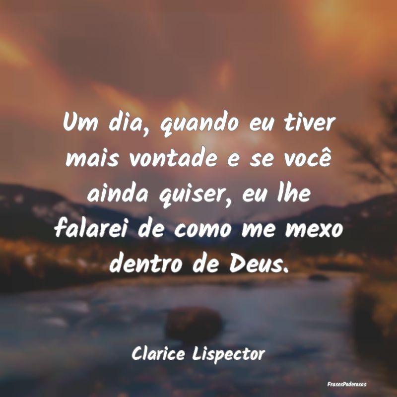 Um dia, quando eu tiver mais vontade e se você ai... Um dia, quando eu tiver mais vontade e se você ai...