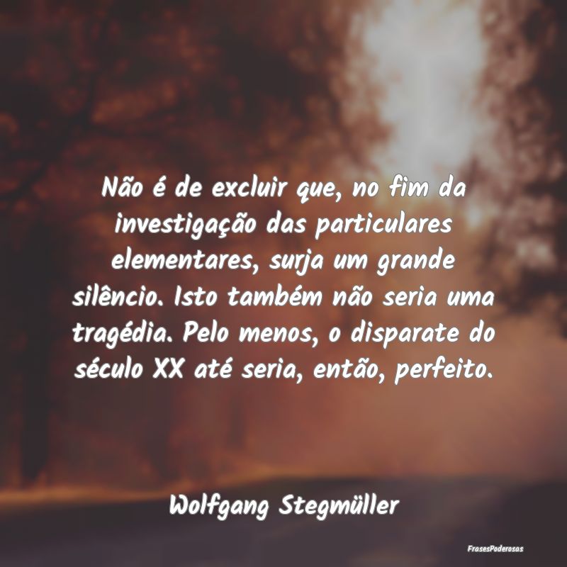 Não é de excluir que, no fim da investigação d... Não é de excluir que, no fim da investigação d...