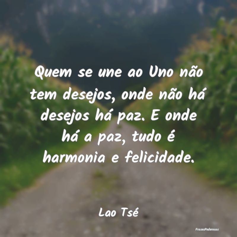 Quem se une ao Uno não tem desejos, onde não há... Quem se une ao Uno não tem desejos, onde não há...