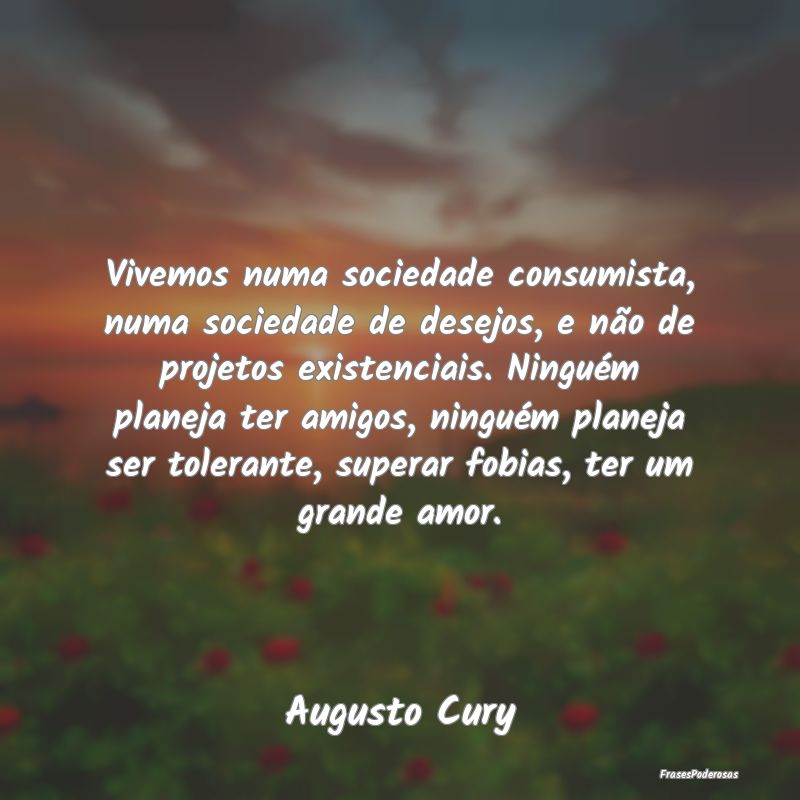 Vivemos numa sociedade consumista, numa sociedade ... Vivemos numa sociedade consumista, numa sociedade ...