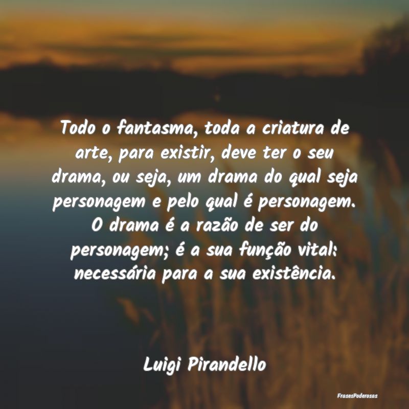 Todo o fantasma, toda a criatura de arte, para exi... Todo o fantasma, toda a criatura de arte, para exi...