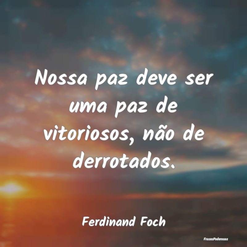 Nossa paz deve ser uma paz de vitoriosos, não de ...