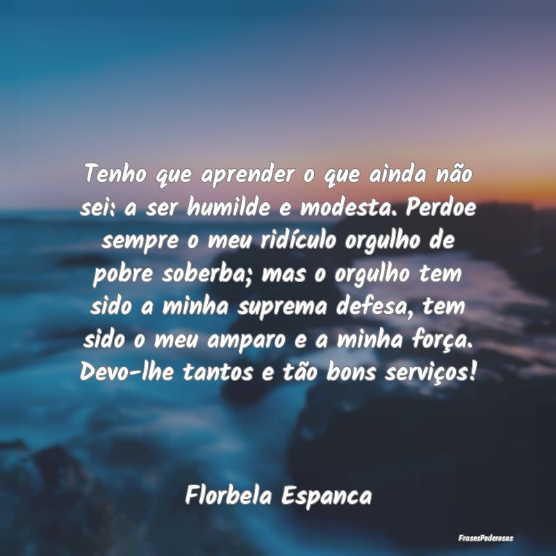 Tenho que aprender o que ainda não sei: a ser hum... Tenho que aprender o que ainda não sei: a ser hum...