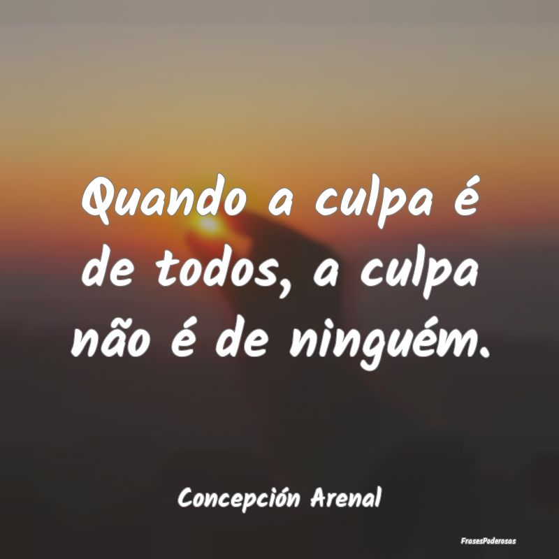 Quando a culpa é de todos, a culpa não é de nin...