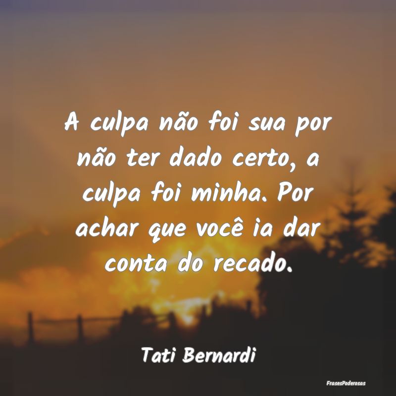 A culpa não foi sua por não ter dado certo, a cu... A culpa não foi sua por não ter dado certo, a cu...