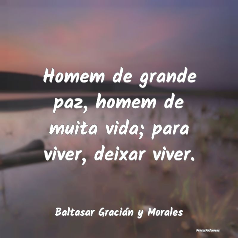 Homem de grande paz, homem de muita vida; para viv...