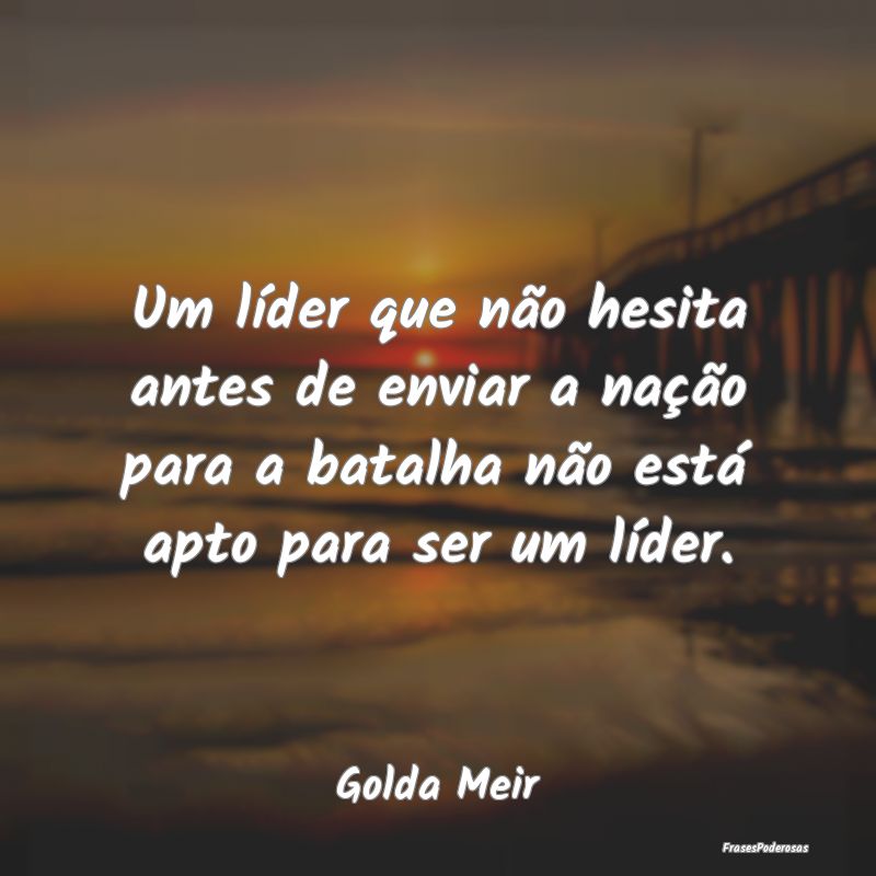 Um líder que não hesita antes de enviar a naçã... Um líder que não hesita antes de enviar a naçã...