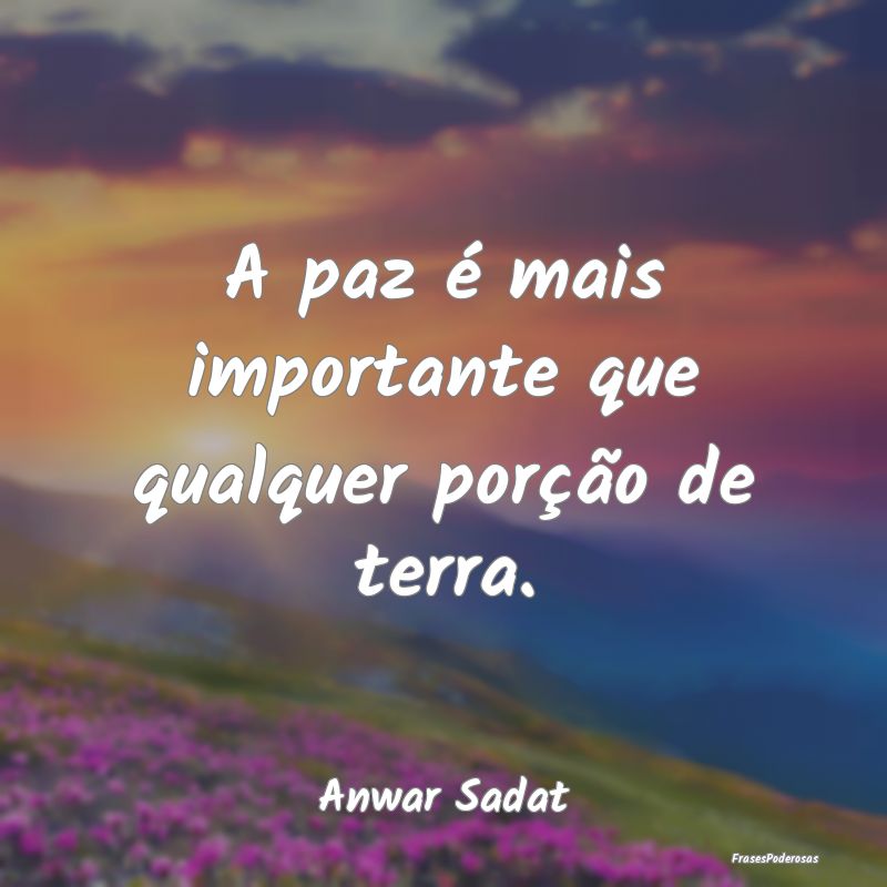 A paz é mais importante que qualquer porção de ...
