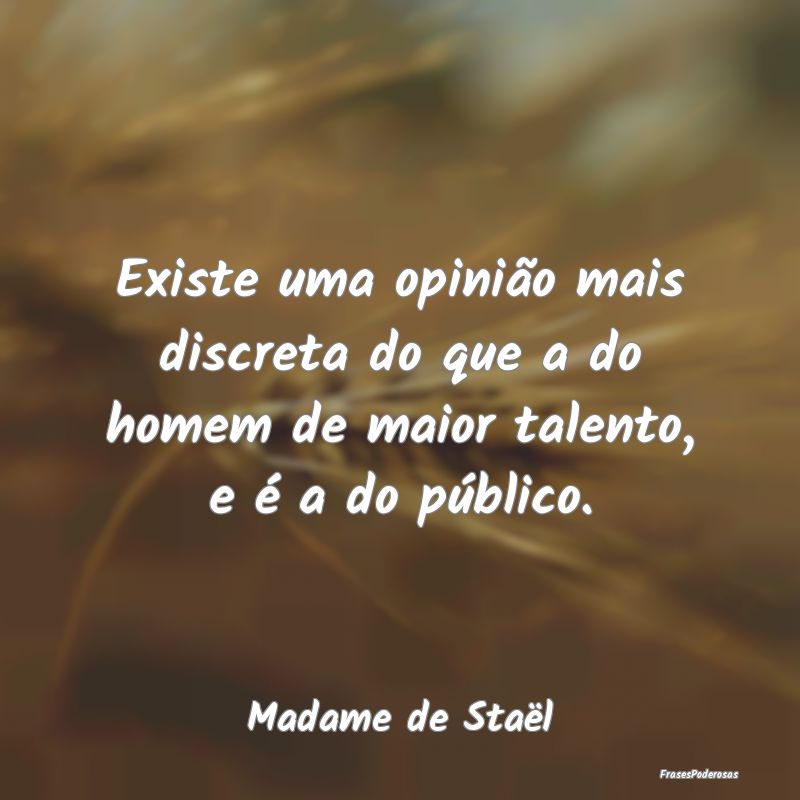 Existe uma opinião mais discreta do que a do home...