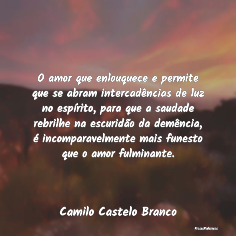 O amor que enlouquece e permite que se abram inter... O amor que enlouquece e permite que se abram inter...