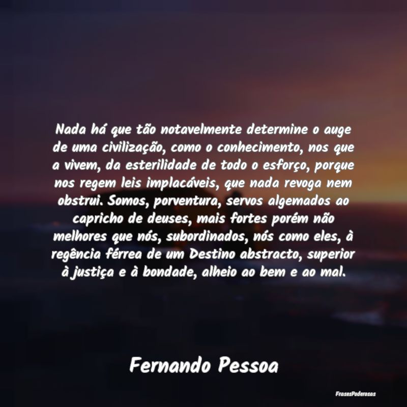 Nada há que tão notavelmente determine o auge de... Nada há que tão notavelmente determine o auge de...
