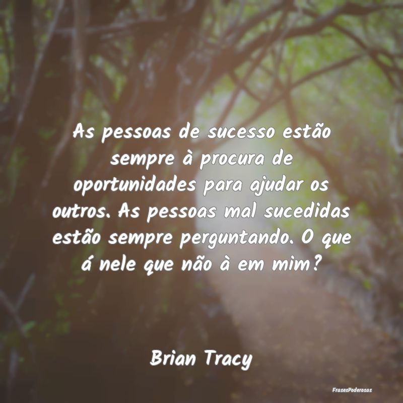 As pessoas de sucesso estão sempre à procura de ... As pessoas de sucesso estão sempre à procura de ...