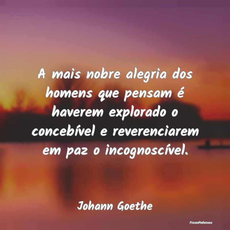 A mais nobre alegria dos homens que pensam é have... A mais nobre alegria dos homens que pensam é have...