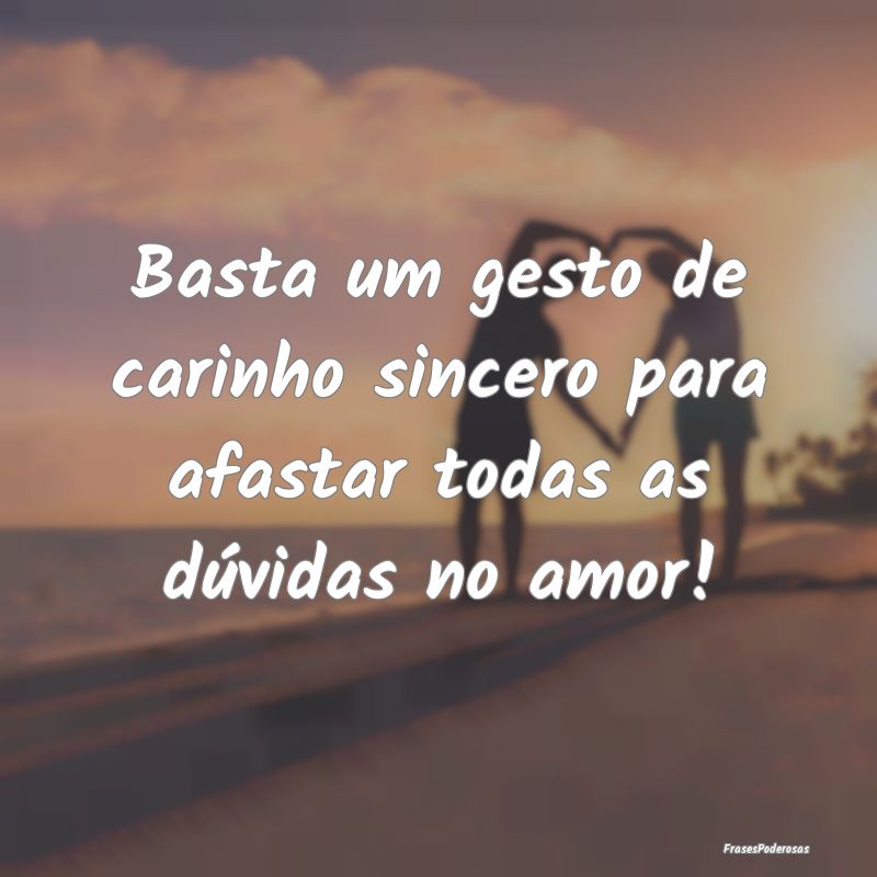 Basta um gesto de carinho sincero para afastar tod...
