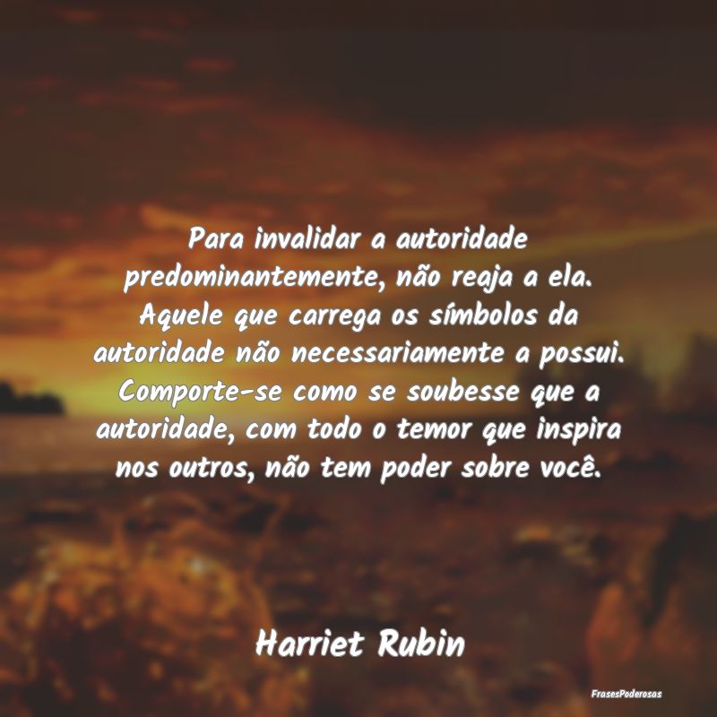 Para invalidar a autoridade predominantemente, nã... Para invalidar a autoridade predominantemente, nã...