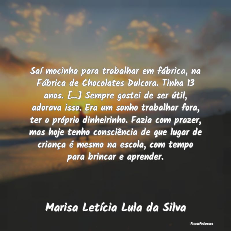Saí mocinha para trabalhar em fábrica, na Fábri... Saí mocinha para trabalhar em fábrica, na Fábri...
