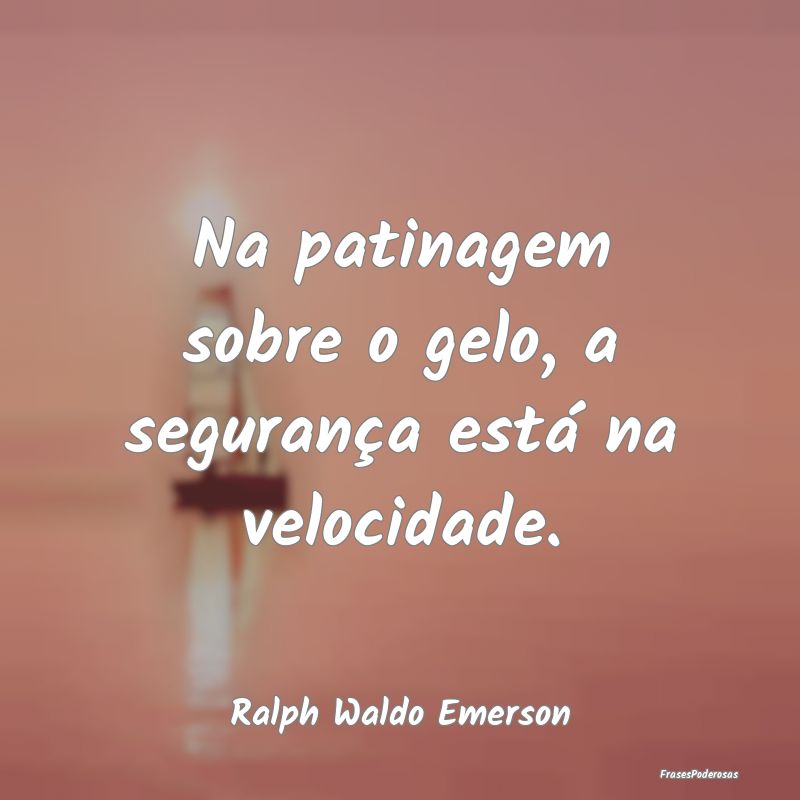 Na patinagem sobre o gelo, a segurança está na v...