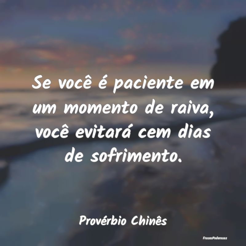 Se você é paciente em um momento de raiva, você...