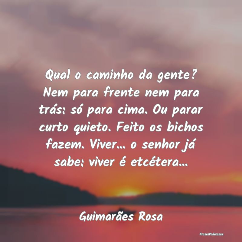 Qual o caminho da gente? Nem para frente nem para ... Qual o caminho da gente? Nem para frente nem para ...