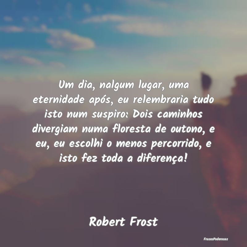 Um dia, nalgum lugar, uma eternidade após, eu rel... Um dia, nalgum lugar, uma eternidade após, eu rel...