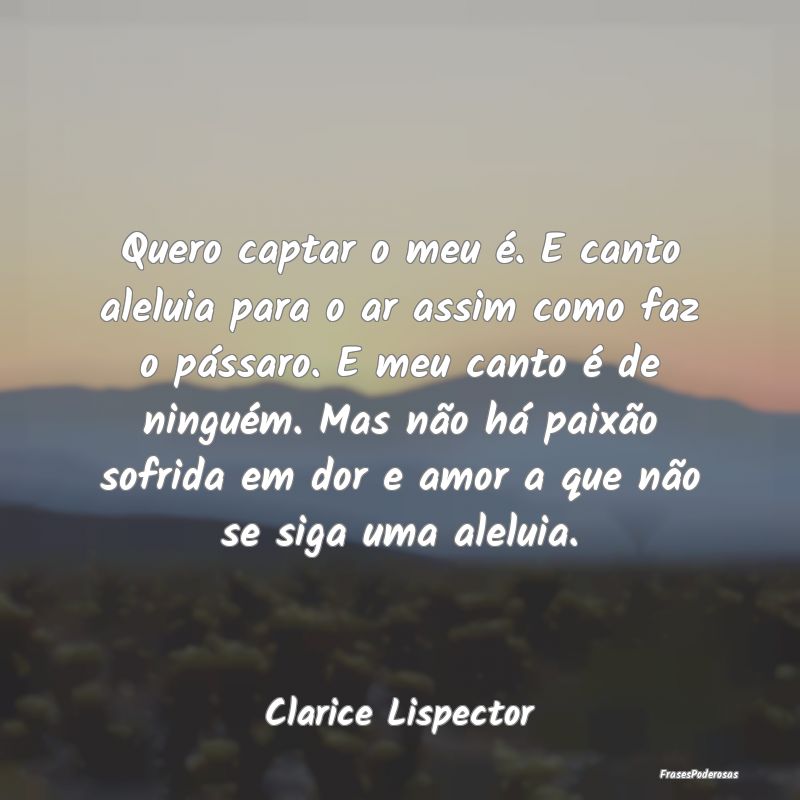 Quero captar o meu é. E canto aleluia para o ar a... Quero captar o meu é. E canto aleluia para o ar a...
