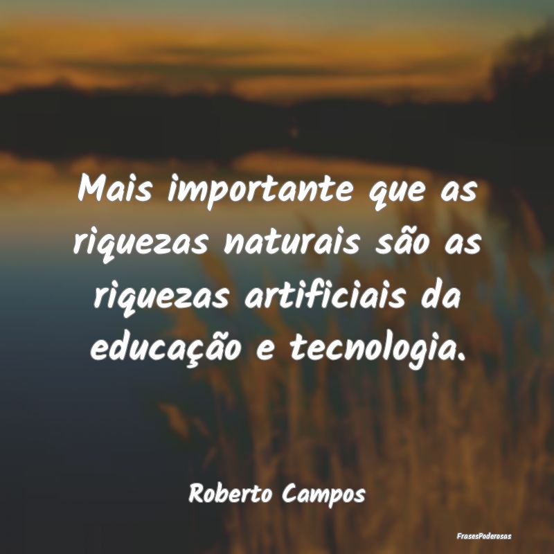 Mais importante que as riquezas naturais são as r... Mais importante que as riquezas naturais são as r...