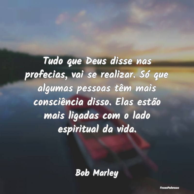 Tudo que Deus disse nas profecias, vai se realizar... Tudo que Deus disse nas profecias, vai se realizar...