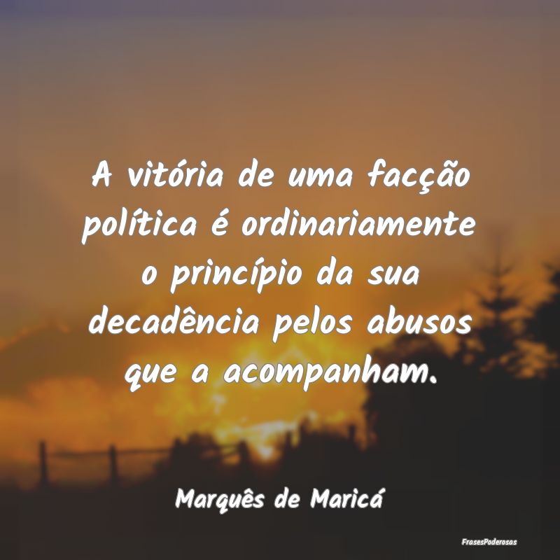 A vitória de uma facção política é ordinariam... A vitória de uma facção política é ordinariam...