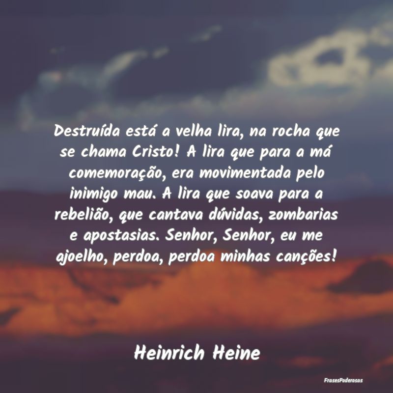 Destruída está a velha lira, na rocha que se cha... Destruída está a velha lira, na rocha que se cha...