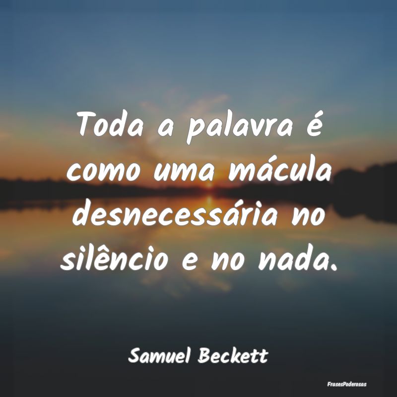 Toda a palavra é como uma mácula desnecessária ...