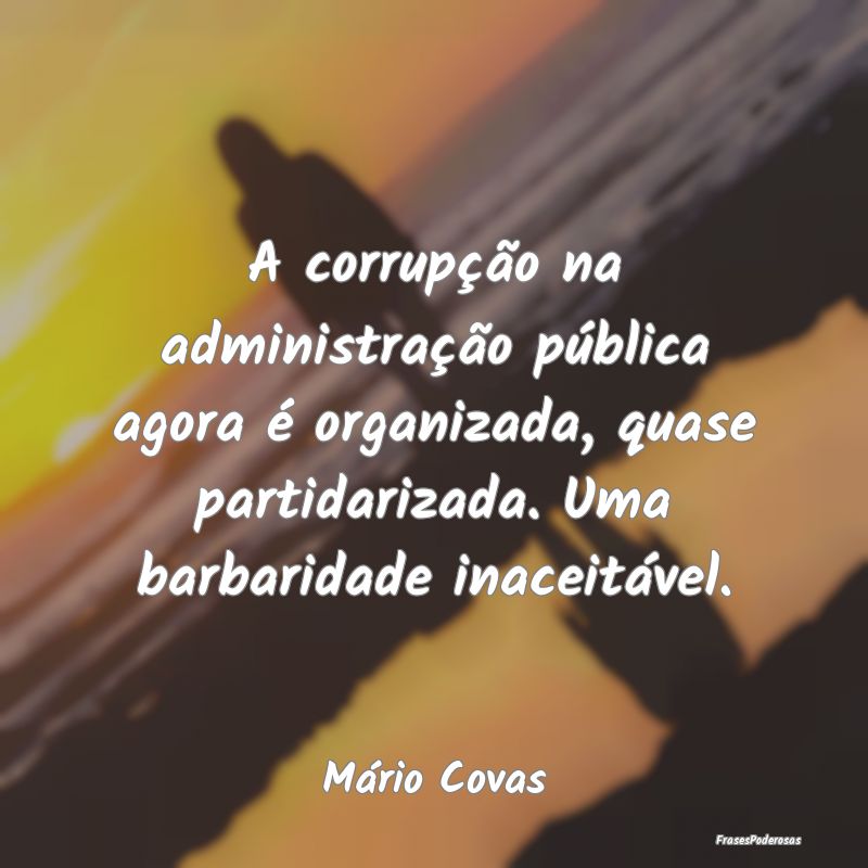 A corrupção na administração pública agora é... A corrupção na administração pública agora é...