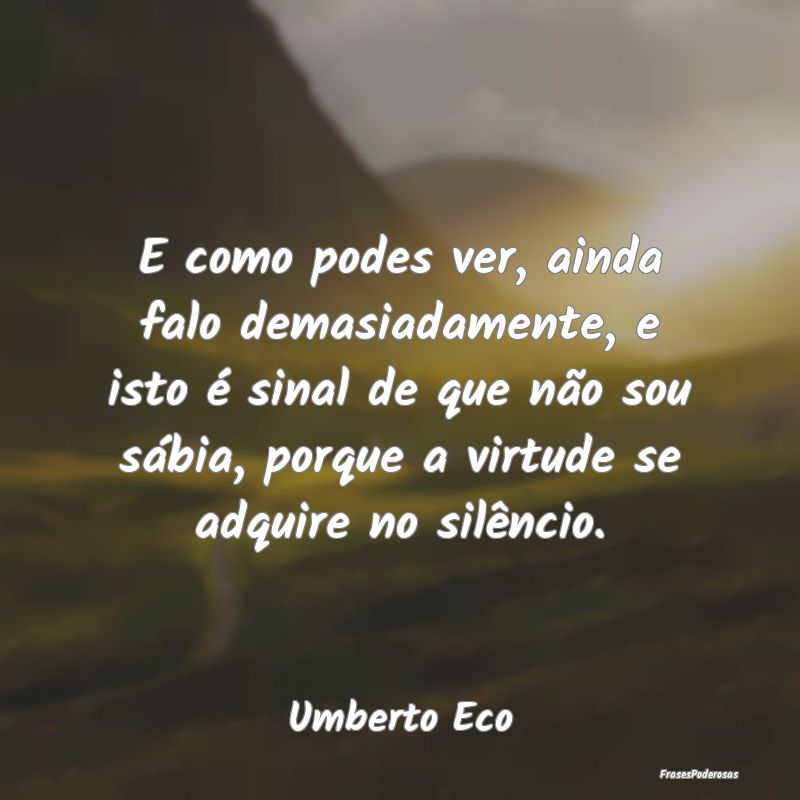 E como podes ver, ainda falo demasiadamente, e ist... E como podes ver, ainda falo demasiadamente, e ist...