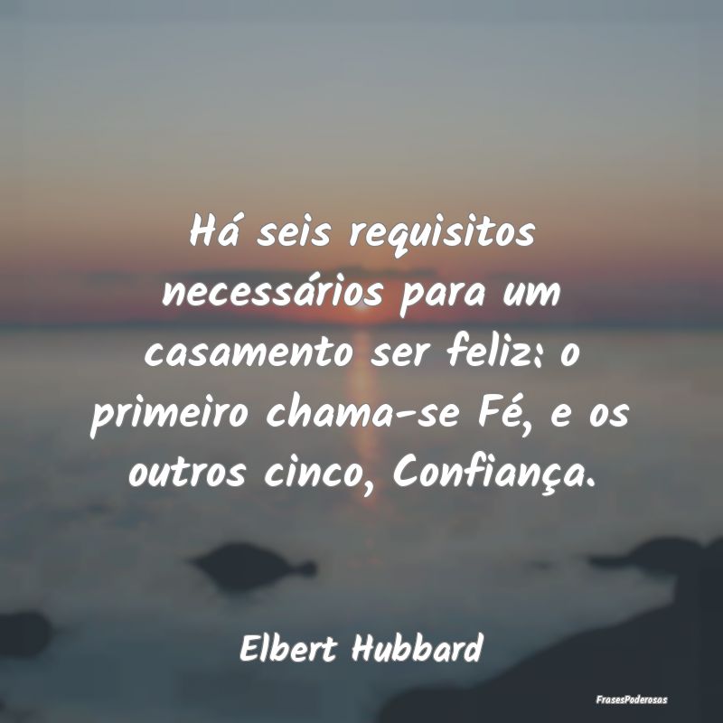 Há seis requisitos necessários para um casamento...